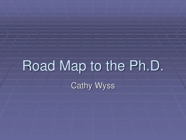 Road Map to the Ph.D.