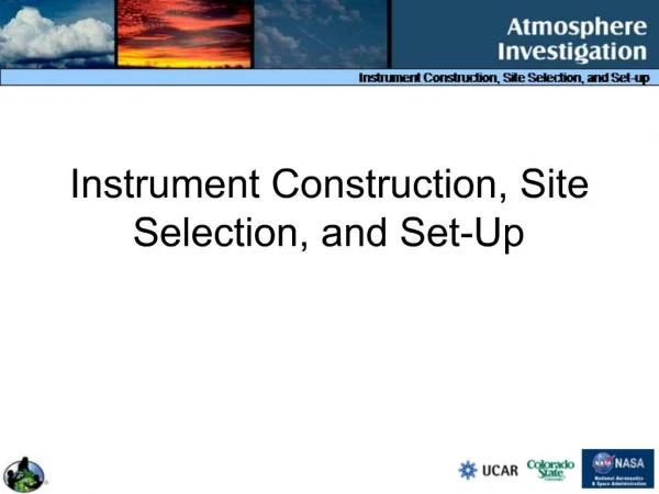 Instrument Construction, Site Selection, and Set-Up