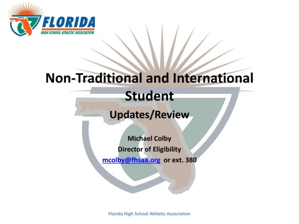 Non-Traditional and International Student Updates/Review Michael Colby Director of Eligibility