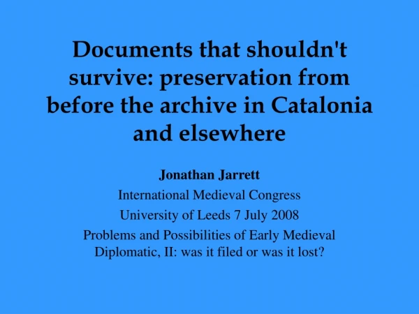 Documents that shouldn't survive: preservation from before the archive in Catalonia and elsewhere
