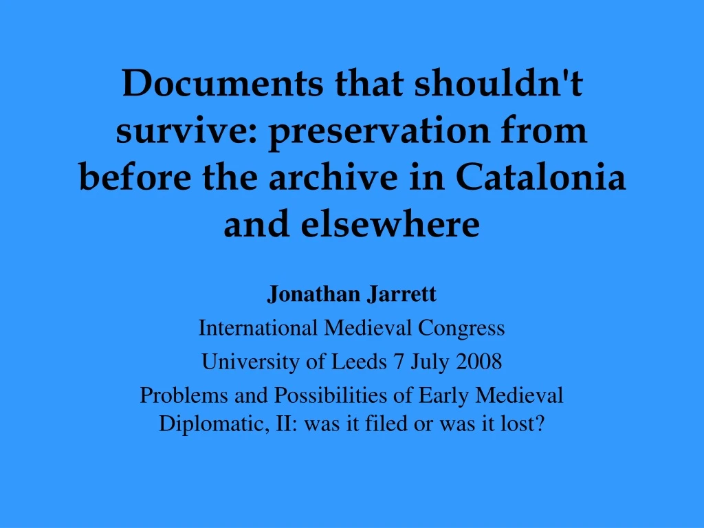 documents that shouldn t survive preservation from before the archive in catalonia and elsewhere