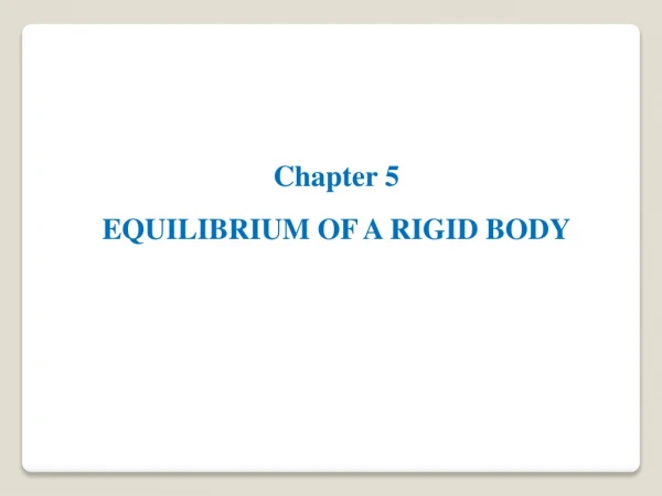 Chapter 5 EQUILIBRIUM OF A RIGID BODY