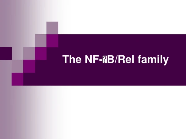 The NF- ? B/Rel family