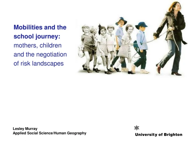 Mobilities and the school journey: mothers, children and the negotiation of risk landscapes