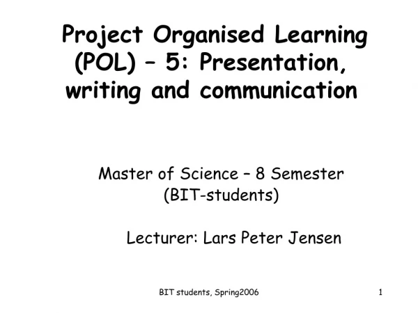Project Organised Learning (POL) – 5: Presentation, writing and communication