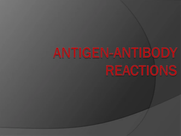 ANTIGEN-ANTIBODY REACTIONS