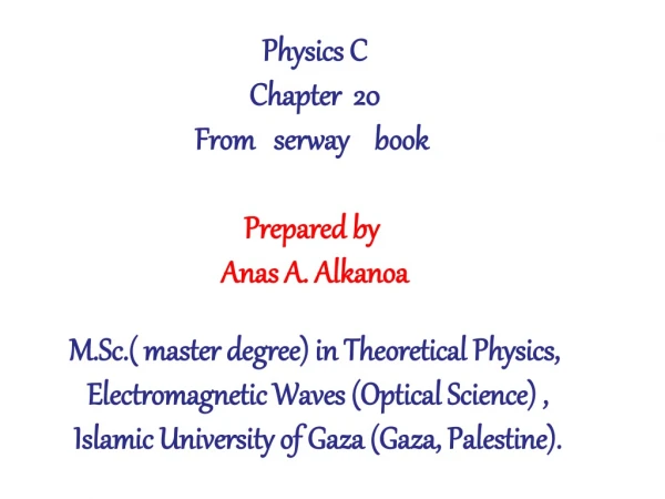 Physics C Chapter 20 From serway book Prepared by Anas A. Alkanoa