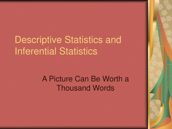 Descriptive Statistics and Inferential Statistics