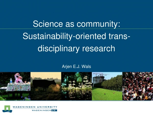 Science as community: Sustainability-oriented trans-disciplinary research