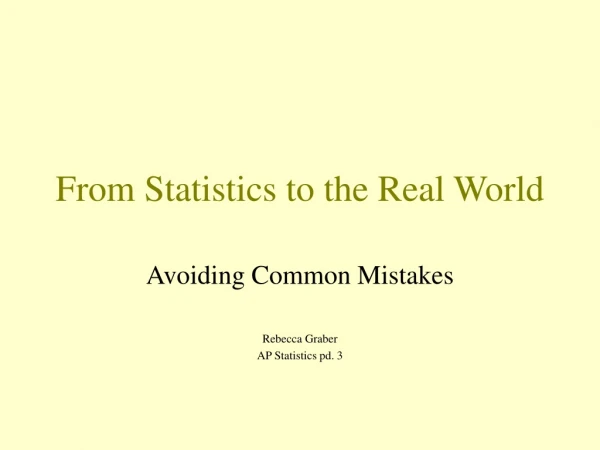 From Statistics to the Real World