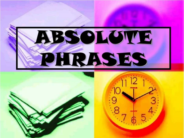 ABSOLUTE PHRASES