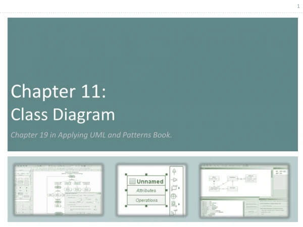 Chapter 11: Class Diagram Chapter 19 in Applying UML and Patterns Book.
