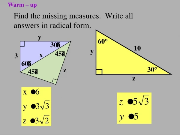 Find the missing measures. Write all answers in radical form.