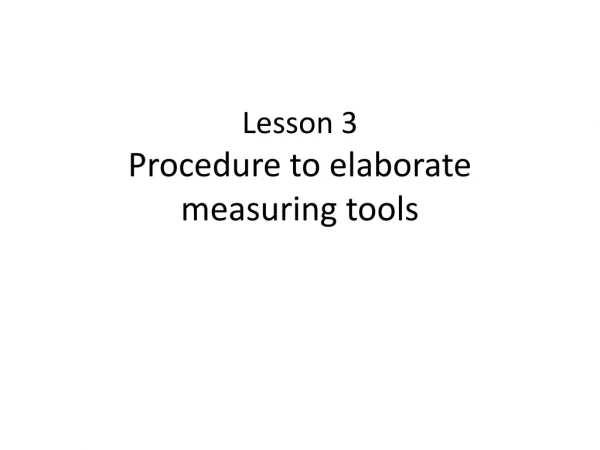 Lesson 3 Procedure to elaborate measuring tools