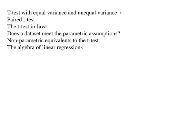 T-test with equal variance and unequal variance Paired t-test The t-test in Java