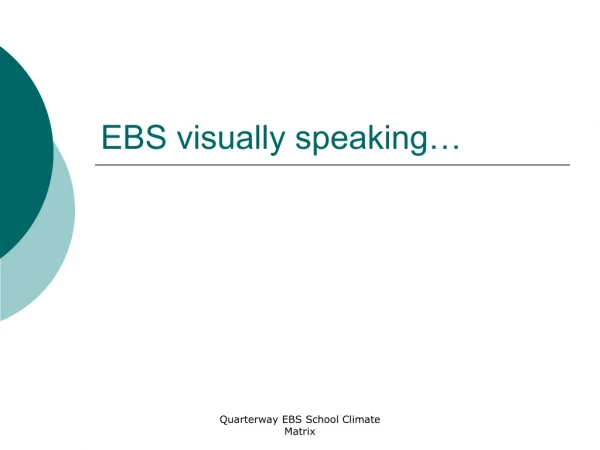 EBS visually speaking…
