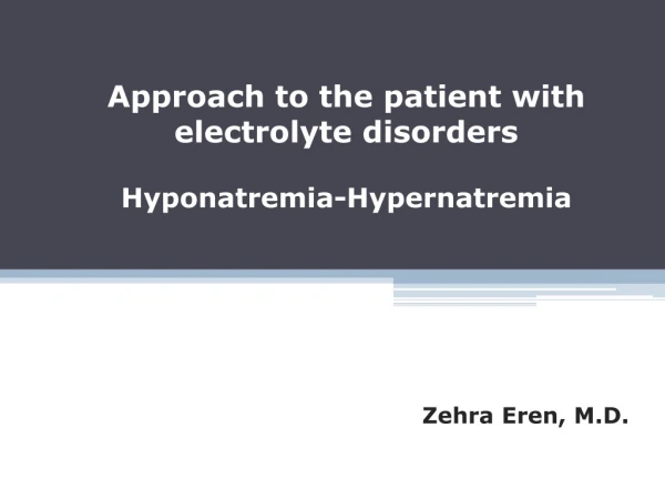 Approach to the patient with electrolyte disorders Hypo natremia -Hypernatremia