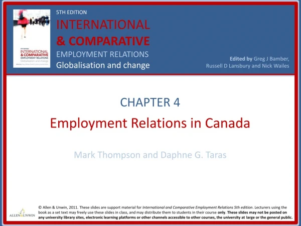 CHAPTER 4 Employment Relations in Canada Mark Thompson and Daphne G. Taras