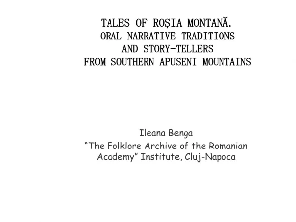 Ileana Benga “The Folklore Archive of the Romanian Academy” Institute , Cluj-Napoca
