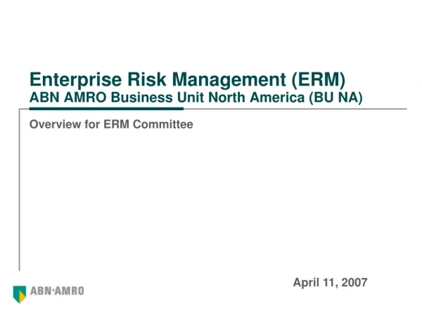 Enterprise Risk Management (ERM) ABN AMRO Business Unit North America (BU NA)