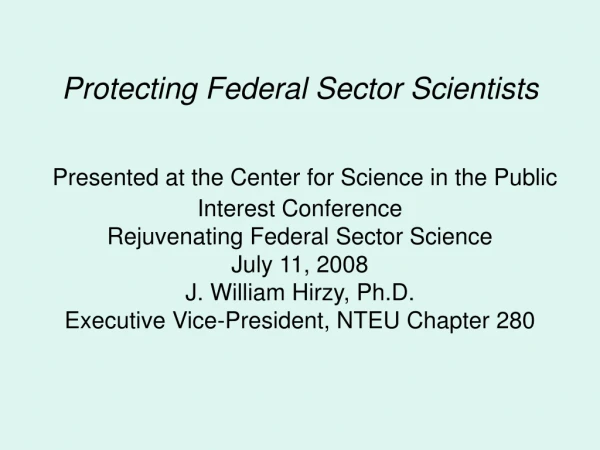 Why should federal sector scientists be protected? How can they be protected?