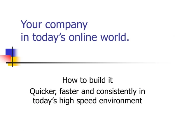 Your company in today’s online world.