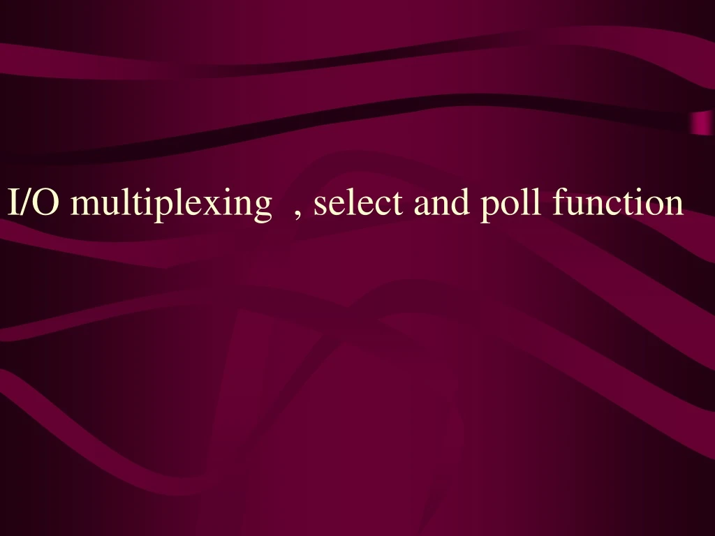 i o multiplexing select and poll function