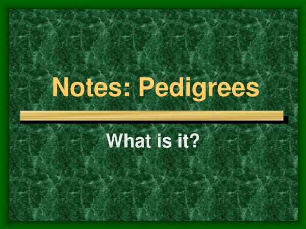Notes: Pedigrees