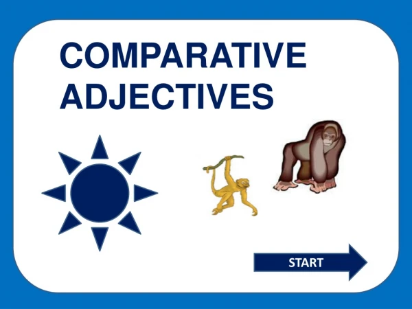 COMPARATIVE ADJECTIVES