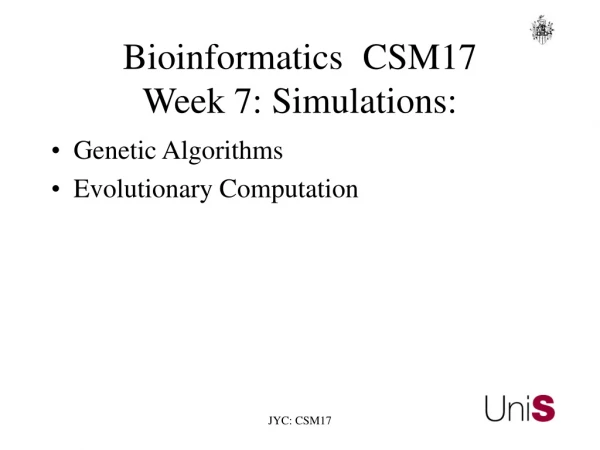 Bioinformatics	CSM17 Week 7: Simulations: