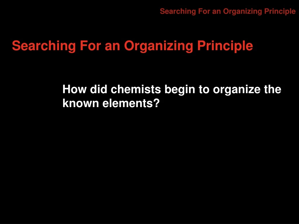 searching for an organizing principle