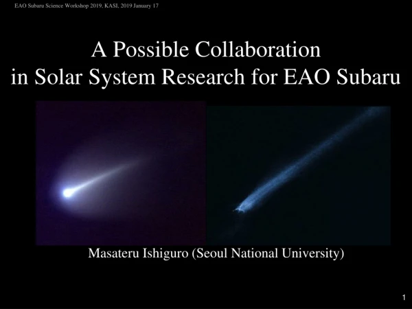 A Possible Collaboration in Solar System Research for EAO Subaru