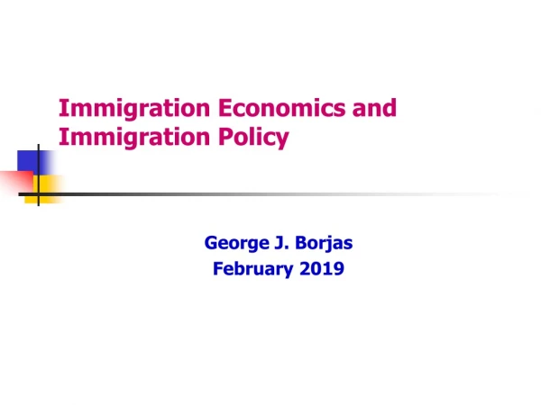 Immigration Economics and Immigration Policy