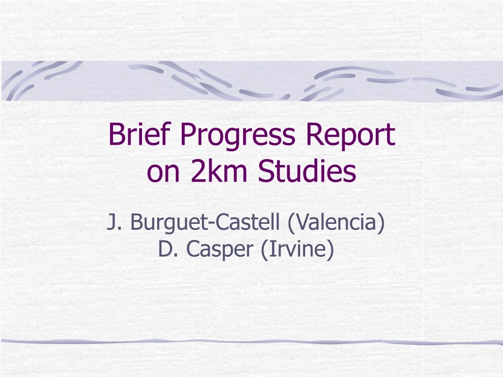 brief progress report on 2km studies
