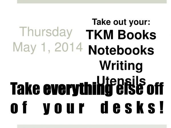 Take everything else off of your desks!