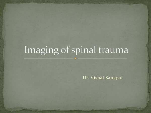 Imaging of spinal trauma