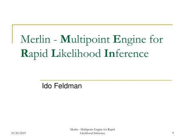 Merlin - M ultipoint E ngine for R apid L ikelihood In ference