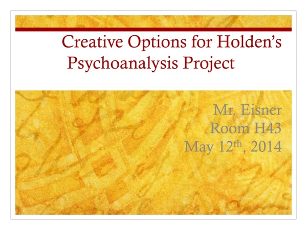 Creative Options for Holden’s Psychoanalysis Project