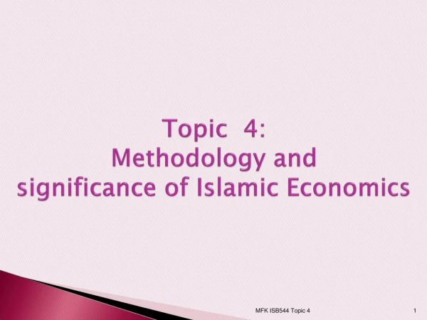 Topic 4: Methodology and significance of Islamic Economics