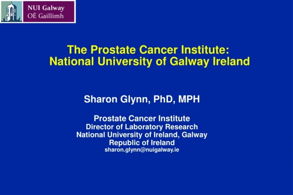 The Prostate Cancer Institute: National University of Galway Ireland