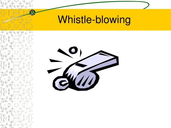 Whistle-blowing