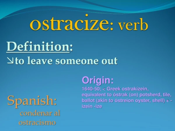 ostracize : verb