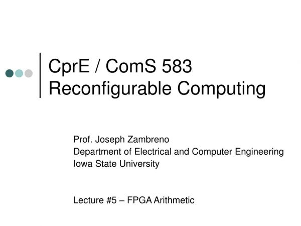 CprE / ComS 583 Reconfigurable Computing