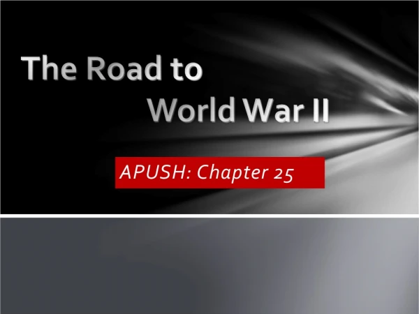The Road to 			World War II