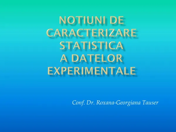 NOTIUNI DE CARACTERIZARE STATISTICA A DATELOR EXPERIMENTALE