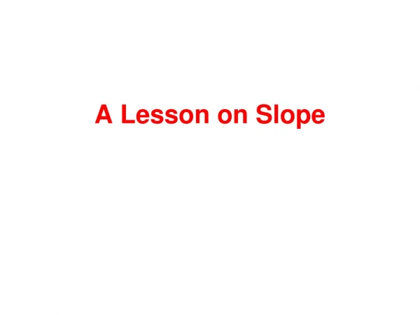 A Lesson on Slope