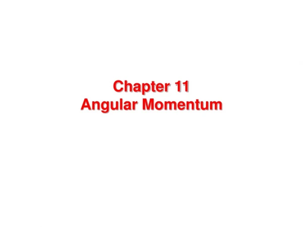 Chapter 11 Angular Momentum