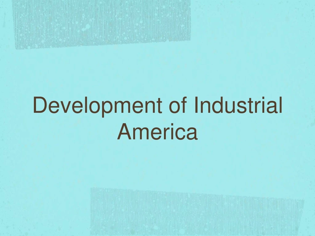 development of industrial america