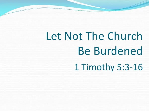 Let Not The Church Be Burdened