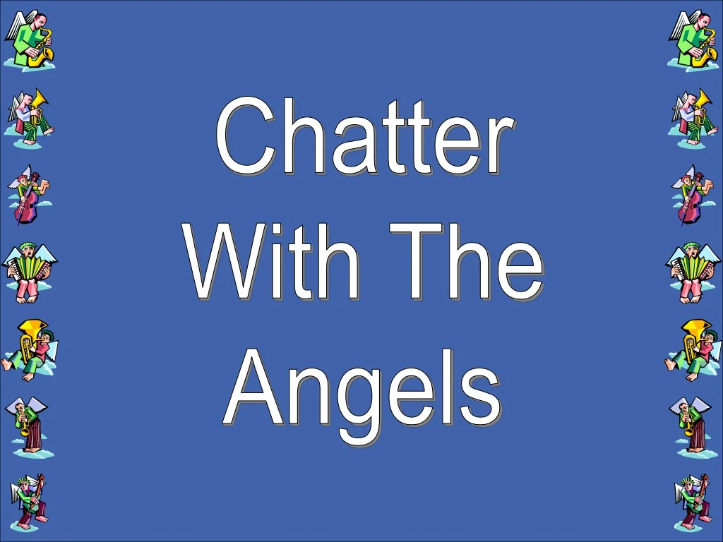 chatter with the angels